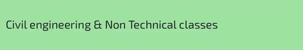 Civil engineering & Non Technical classes